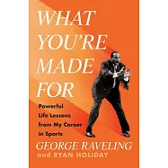 What You’re Made for: Powerful Life Lessons from My Career in Sports
