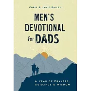 Men’s Devotional for Dads: A Year of Prayers, Guidance, and Wisdom