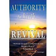Authority to Birth Revival: Power of God is Found in the Secret Place