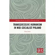 Transgressive Humanism in Mid-Socialist Poland