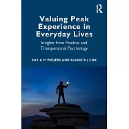 Valuing Peak Experiences in Everyday Contexts: Insights from Positive and Transpersonal Psychology