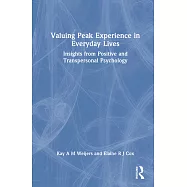 Valuing Peak Experiences in Everyday Contexts: Insights from Positive and Transpersonal Psychology