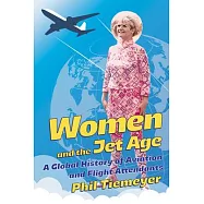 Women and the Jet Age: A Global History of Aviation and Flight Attendants