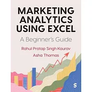 Marketing Analytics Using Excel: A Beginner′s Guide