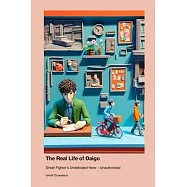 The Real Life of Daigo: Street Fighter&rsquo;s Undefeated Hero - Unauthorized