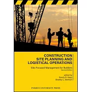 Construction Site Planning and Logistical Operations: Site-Focused Management for Builders, Second Edition