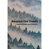 Beyond the Trees: Stories of Settlement in America