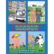 How the Ant Met the Zebra: Teach Your Child the Alphabet and How to Read Using Phonics and 42 Magic Words