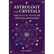 Astrology and Crystals, The Healing Power of Crystals and Stones