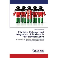 Ethnicity, Cohesion and Integration of Students in Post-Election Kenya