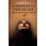 Whispers of the Heart: From Shadows to Light