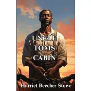 Uncle Tom&rsquo;s Cabin(Illustrated)