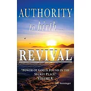 Authority to Birth Revival: Power of God is Found in the Secret Place