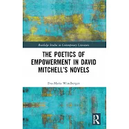 The Poetics of Empowerment in David Mitchell&rsquo;s Novels