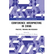 Conference Interpreting in China: Practice, Training and Research