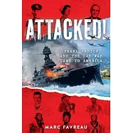 Attacked!: Pearl Harbor and the Day War Came to America