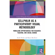 Cellphilm as a Participatory Visual Method: Mobilizing Opportunities for Research, Teaching, and Social Change