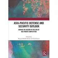 Asia-Pacific Defense and Security Outlook: Arming the Region in the Era of Big Power Competition