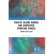 Pacific Island Women and Contested Sporting Spaces: Staking Their Claim
