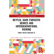 Netflix, Dark Fantastic Genres and Intergenerational Viewing: Family Watch Together TV