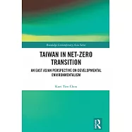 Taiwan in Net-Zero Transition: An East Asian Perspective of Developmental Environmentalism