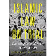 Islamic Law on Trial: Contesting Colonial Power in British India