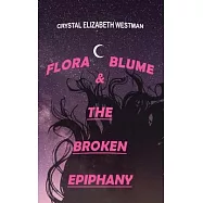 Flora Blume & the Broken Epiphany