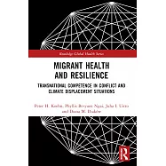 Migrant Health and Resilience: Transnational Competence in Conflict and Climate Displacement Situations