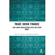 Trade Union Finance: How Labor Organizations Raise and Spend Money