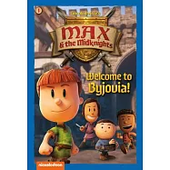 Welcome to Byjovia!: Book 1 (Nickelodeon: Max & the Midknights)