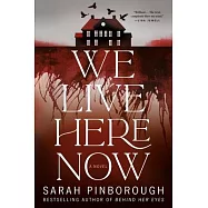 We Live Here Now: A Novel [Limited Stenciled Edge Edition]