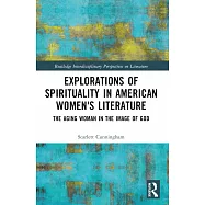 Explorations of Spirituality in American Women&rsquo;s Literature: The Aging Woman in the Image of God