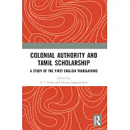 Colonial Authority and Tamiḻ Scholarship: A Study of the First English Translations