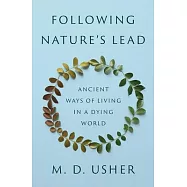 Following Nature’s Lead: Ancient Ways of Living in a Dying World