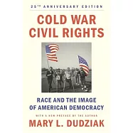 Cold War Civil Rights: Race and the Image of American Democracy, 25th Anniversary Edition