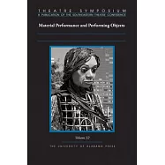 Theatre Symposium, Vol. 32: Material Performance and Performing Objects