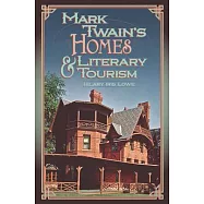 Mark Twain&rsquo;s Homes and Literary Tourism: Volume 1