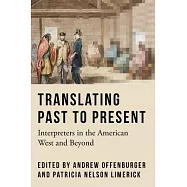 Translating Past to Present: Interpreters in the American West and Beyond