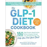 The Glp-1 Diet Cookbook: 150 High-Protein, Small-Portion Meals to Support Weight Loss, Maintain Muscle, and Help You Feel Your Best!