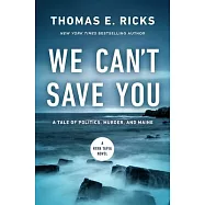 We Can’t Save You: A Tale of Politics, Murder, and Maine