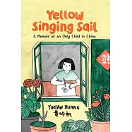 Yellow Singing Sail: A Memoir of an Only Child in China
