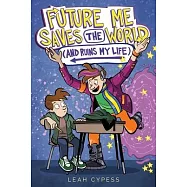 Future Me Saves the World (and Ruins My Life)