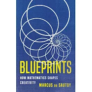 Blueprints: How Mathematics Molds Creativity