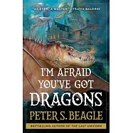 I&rsquo;m Afraid You&rsquo;ve Got Dragons