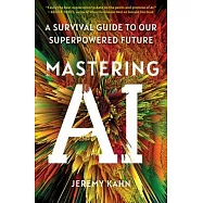 Mastering AI: A Survival Guide to Our Superpowered Future