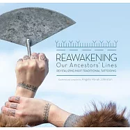 Reawakening Our Ancestors&rsquo; Lines: Revitalizing Inuit Traditional Tattooing