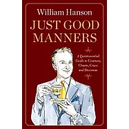 Just Good Manners: A Quintessential Guide to Courtesy, Charm, Grace, and Decorum