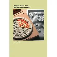 Psychological Pizza for Historical Blanket