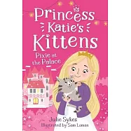 Pixie at the Palace: Princess Katie’s Kittens 1