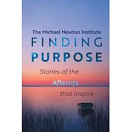 Finding Purpose -Stories of the Afterlife that Inspire